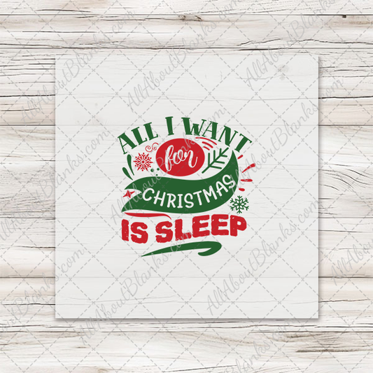 All I Want For Christmas Is Sleep - Clearance Transfer