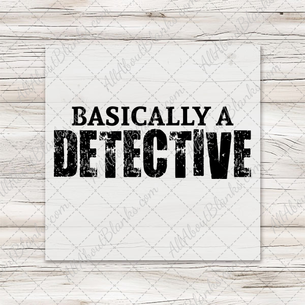Basically A Detective DTF Transfer - T-SHIRT SIZE
