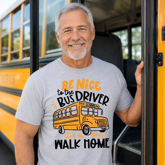 Be Nice To The Bus Driver T-Shirt Transfer