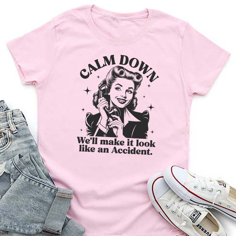 Calm Down Accident Transfer - T-SHIRT SIZE