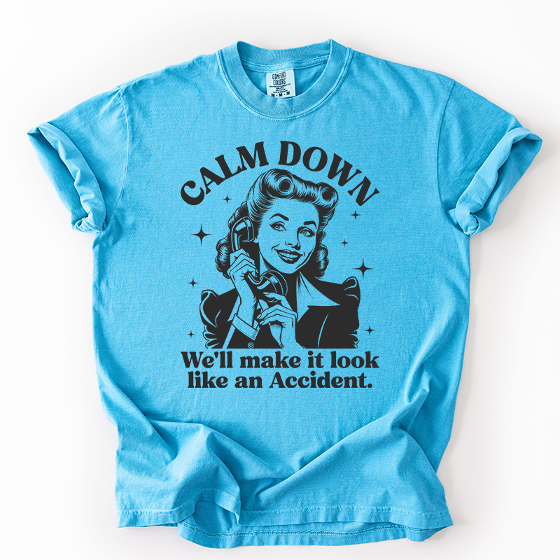 Calm Down Accident Transfer - T-SHIRT SIZE