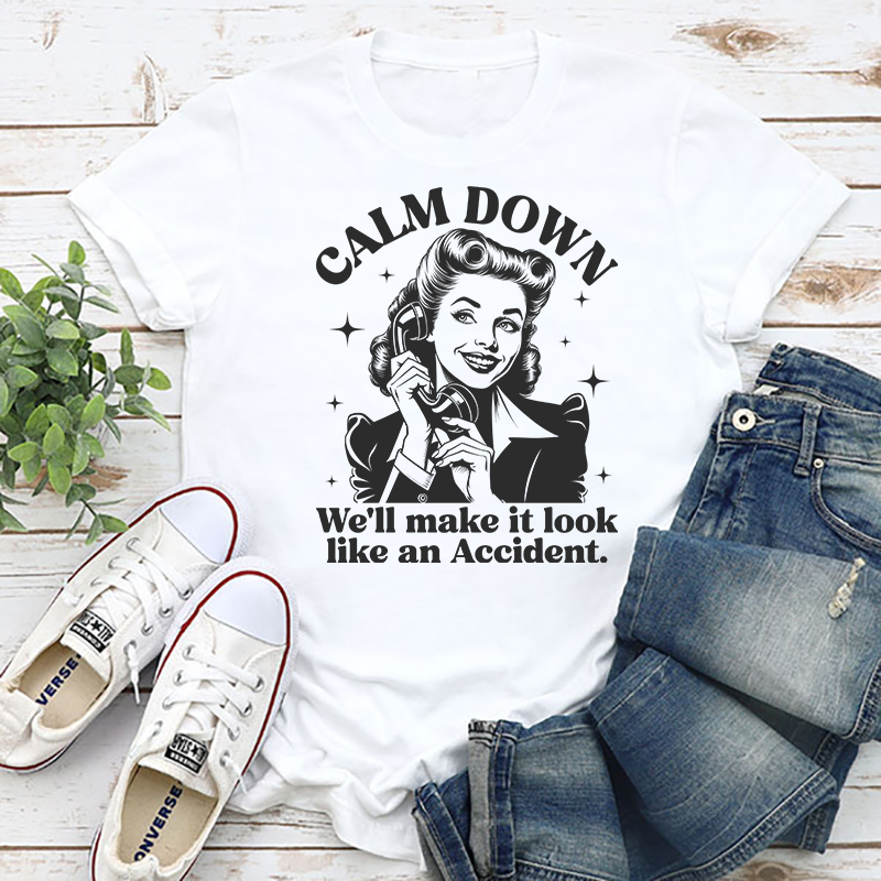Calm Down Accident Transfer - T-SHIRT SIZE