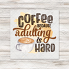 Coffee - Adulting Is Hard Transfer - T-SHIRT SIZE