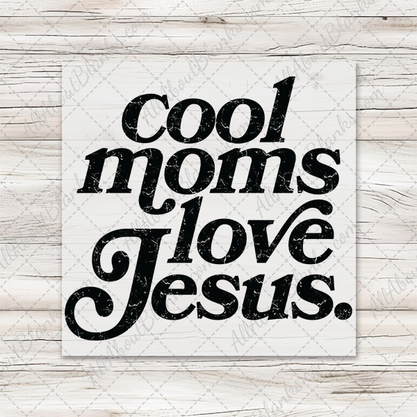 Cool Moms Love Jesus Ready-To-Press Transfer
