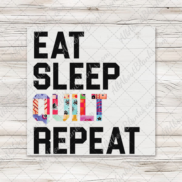 Eat Sleep Quilt Repeat DTF Transfer - T-SHIRT SIZE
