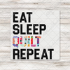 Eat Sleep Quilt Repeat DTF Transfer - T-SHIRT SIZE