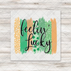 Feeling Lucky Brushstrokes DTF Transfer