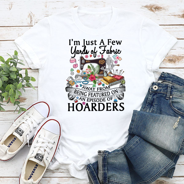 A Few Yards Away From Hoarders Transfer - T-SHIRT SIZE