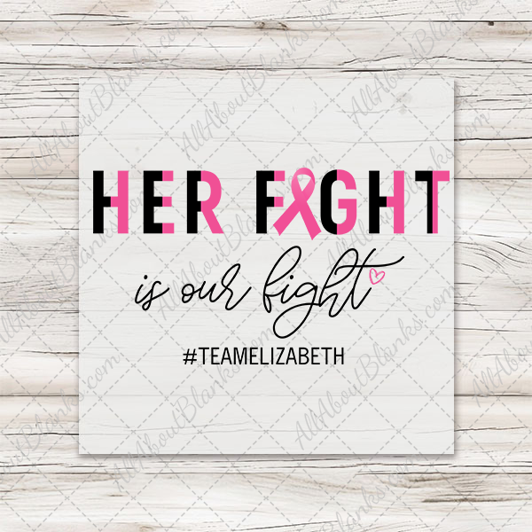 CUSTOM PERSONALIZED Her Fight Is Our Fight Transfers
