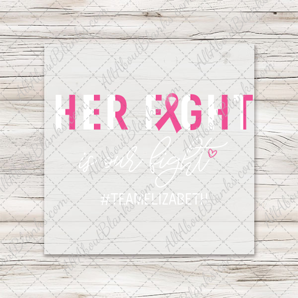 CUSTOM PERSONALIZED Her Fight Is Our Fight Transfers