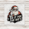 I Do It For The HOs Transfer - T-SHIRT or LEFT CHEST Size