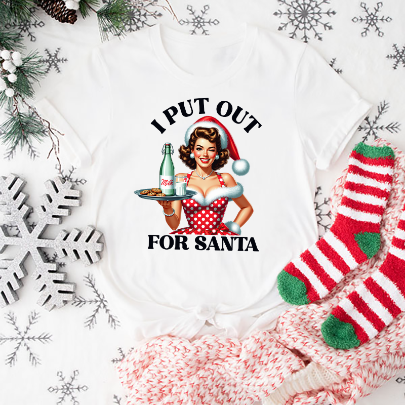 I Put Out For Santa Transfer - T-SHIRT SIZE