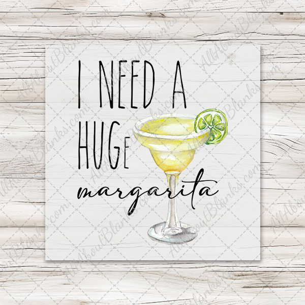 I Need A HUGe Margarita DTF Transfer