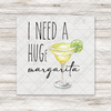 I Need A HUGe Margarita DTF Transfer - T-SHIRT SIZE