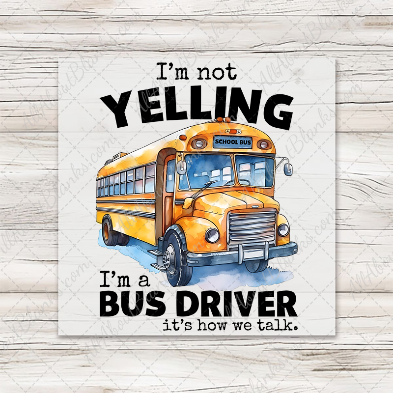 I'm Not Yelling Bus Driver T-Shirt Transfer