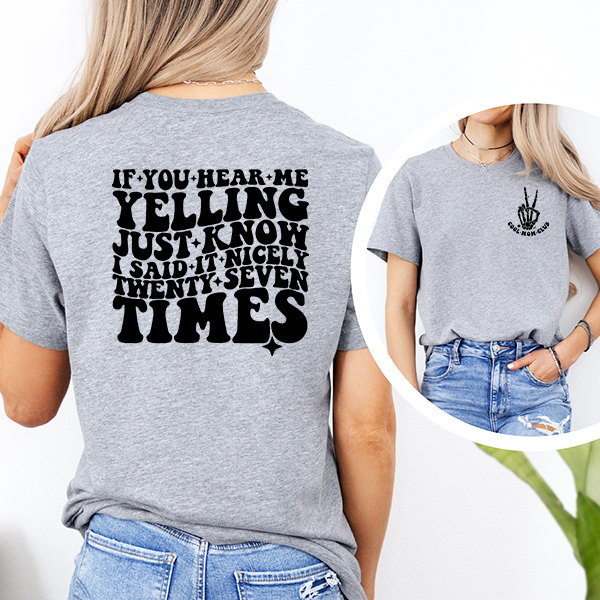 If Your Hear Me Yelling Transfer - T-SHIRT SIZE