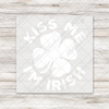 Kiss Me I'm Irish DTF Transfer - T-SHIRT SIZE