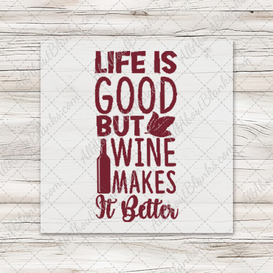 Life Is Good Wine Is Better - Clearance Transfer