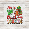 Life Is Short Eat Iced Christmas Cookies Transfer - T-SHIRT SIZE