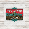 Livin On That Blue Collar Dollar T-Shirt Transfer