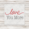 Love You More DTF Transfer