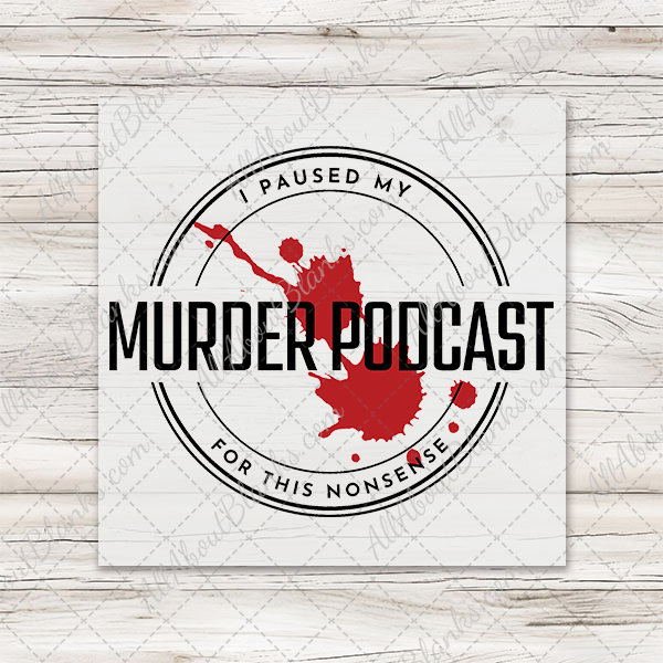 Murder Podcast On Pause DTF Transfer - T-SHIRT SIZE