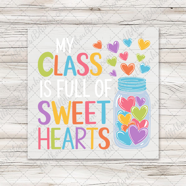 My Class Is Full Of Sweethearts Transfer - T-SHIRT SIZE