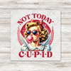 Not Today Cupid Valentine DTF Transfer