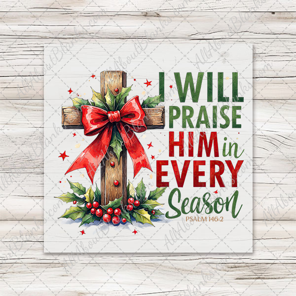 Praise Him Every Season Transfer - T-SHIRT SIZE