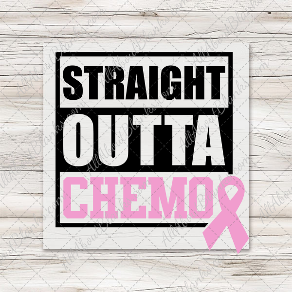Straight Outta Chemo Transfer - T-SHIRT SIZE