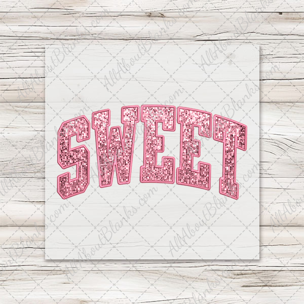 Sweet Faux Glitter DTF Transfer - T-SHIRT SIZE