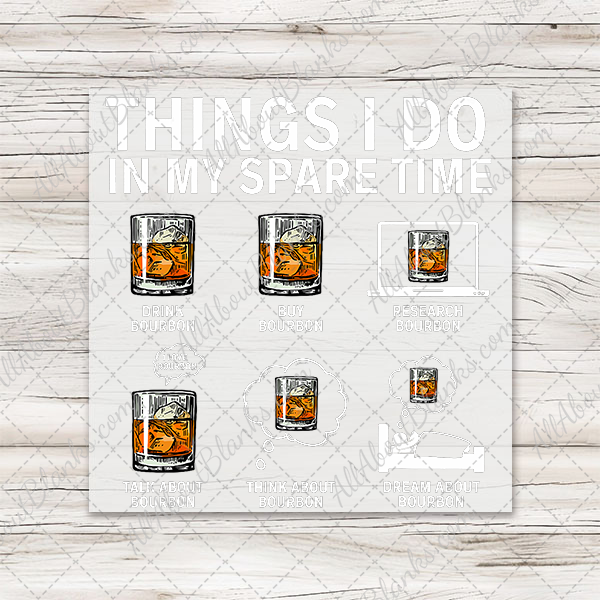 Things I Do In My Spare Time Bourbon Transfer - T-SHIRT SIZE