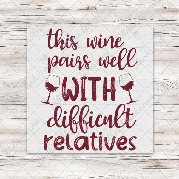 This Wine Pairs Well With Difficult Relatives Transfer