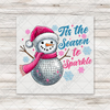 Tis The Season To Sparkle Snowman Transfer - T-SHIRT SIZE
