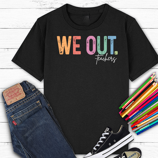 We Out T-Shirt Transfer