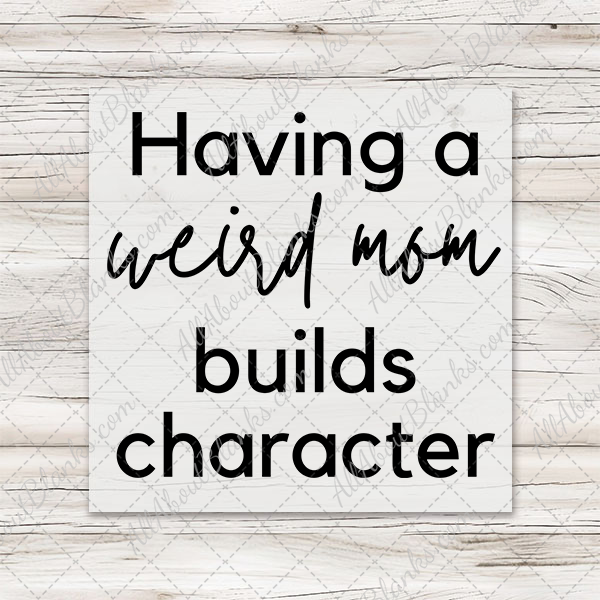 Weird Moms Build Character Ready-To-Press Transfer