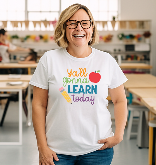 Ya'll Gonna Learn Today T-Shirt Transfer