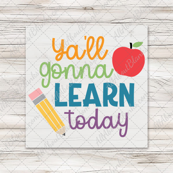 Ya'll Gonna Learn Today T-Shirt Transfer