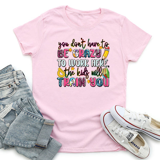 You Don't Have To Be Crazy Transfer - T-SHIRT SIZE