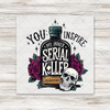 You Inspire My Inner Serial Killer Transfer