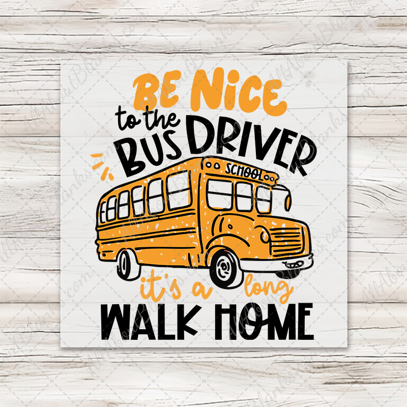Be Nice To The Bus Driver T-Shirt Transfer