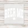Beer Me Transfer - T-SHIRT SIZE