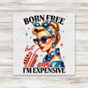Born Free But Now I'm Expensive Transfer - T-SHIRT SIZE