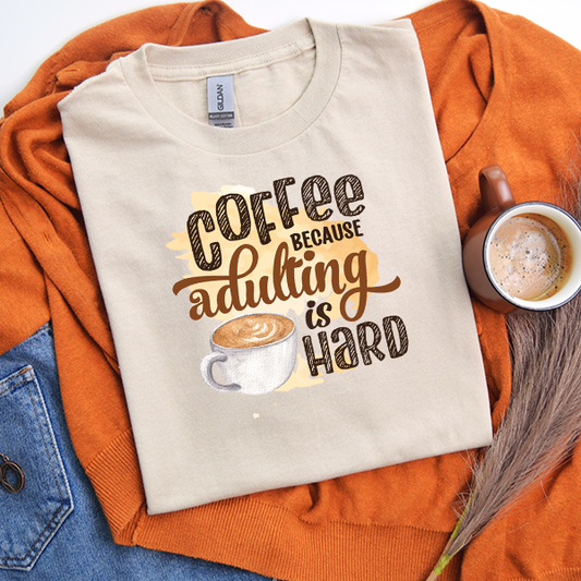 Coffee - Adulting Is Hard DTF Transfer - T-SHIRT SIZE