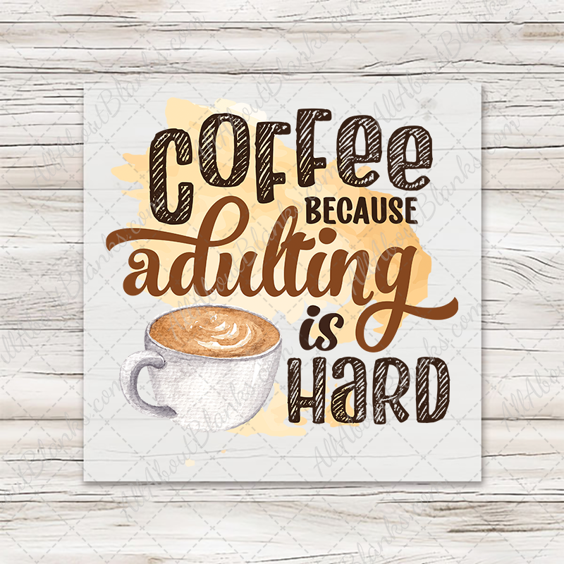 Coffee - Adulting Is Hard Transfer