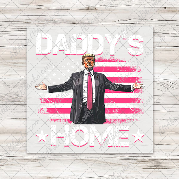 Trump Daddys Home Pink Flag DTF Transfer - T-SHIRT SIZE