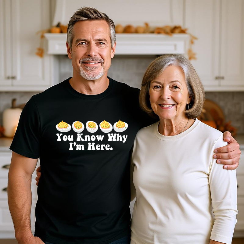 You Know Why I'm Here Deviled Eggs  - T-SHIRT SIZE