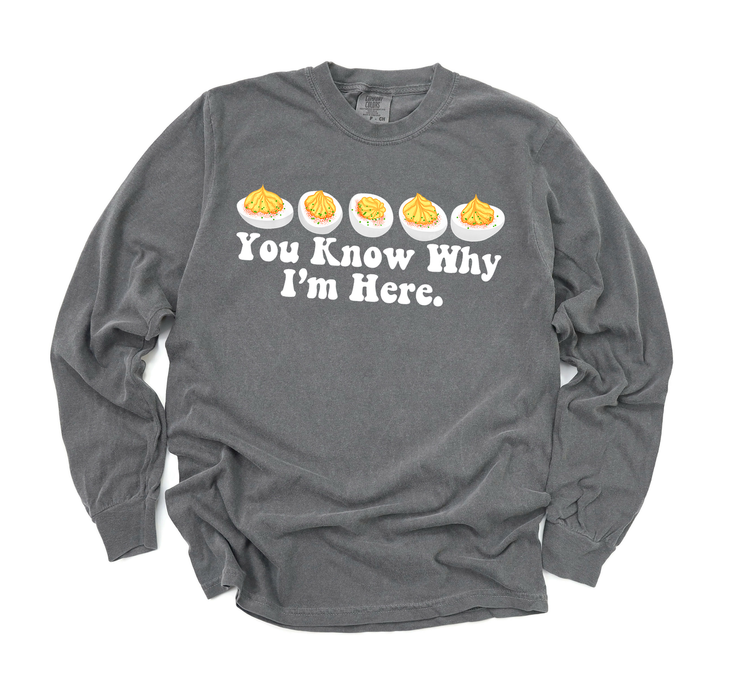 You Know Why I'm Here Deviled Eggs  - T-SHIRT SIZE