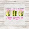 Dill With It Transfer