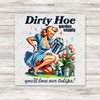 Dirty Hoe Garden Supply DTF Transfer